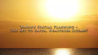 Marine Spatial Planning: The Key to Safer Healthier Oceans