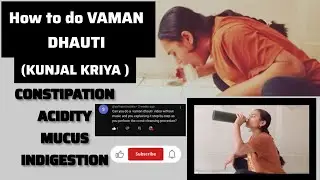 HOW TO DO VAMAN DHAUTI |KUNJAL KRIYA