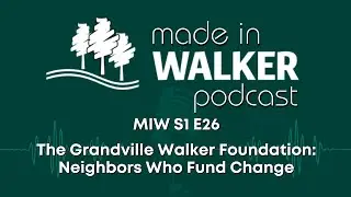 MIW S1 E26 Фонд Grandville Walker: Соседи, которые финансируют перемены