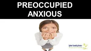 Preoccupied Anxious Attachment Style