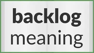 Backlog | meaning of Backlog