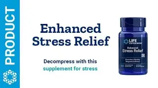 Enhanced Stress Relief | Life Extension