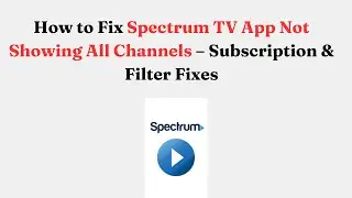 Как исправить ошибку, из-за которой приложение Spectrum TV не отображало все каналы &mdash; исправления...