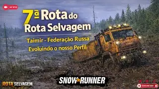 SnowRunner AO VIVO 🔴 7&ordf; Rota do  Rota Selvagem | Taimir &ndash; Federa&ccedil;&atilde;o Russa 🔥