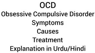 OCD | Obsessive Compulsive Disorder | Symptoms | Causes | Treatment in Urdu/Hindi