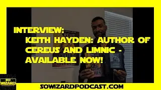 Keith Hayden Interview: Author of Cereus and Limnic - So Wizard Podcast
