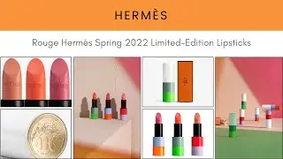 Spring 2022 Preview! Herm&egrave;s Rouge Herm&egrave;s Limited-Edition Lipsticks!