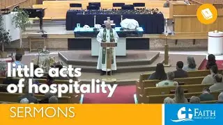 Little Acts of Hospitality | November 16, 2025 | Faith Lutheran Church