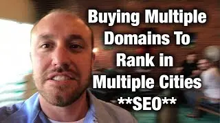 [SEO] Should I Buy Multiple Domains To Rank In Multiple Cities?