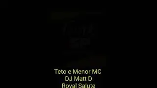 DJ Matt D - Teto e Menor MC - Royal Salute (COM GRAVE) -(Funk SP Com Grave)-