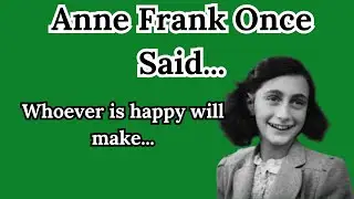 Anne Frank Once Said - Quotes for Life | 10 Seconds Wisdom