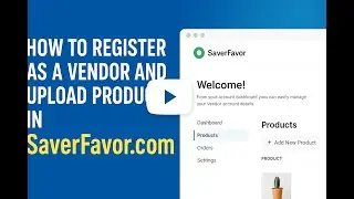 Vendor Registration and Product Upload Guide | SaverFavor.com Tutorial