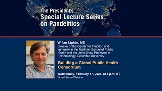 The President's Distinguished Lecture Series on Pandemics:  W. Ian Lipkin, MD