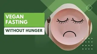 🥗 Vegan Fasting Without Hunger: Conquering Cravings and Embracing Plant-Based Fasting Ease 🌱