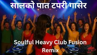 Saal Ko Paat Tapari Gasera (Remix) | Nepali Folk EDM Mix | Maajhi Taalai Ma