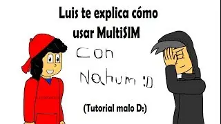 Luis te explica c&oacute;mo usar MultiSIM con Nahum (Tutorial malo) [NintenLuis]