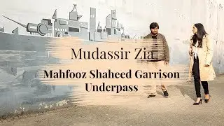 Mudassir Zia - Mahfooz Shaheed Garrison Undepass