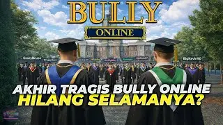 Momen Terakhir BULLY ONLINE Resmi Tutup Selamanya? Link Download Hilang dan Server Ditutup Total 😭