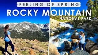 ROCKY MOUNTAIN NATIONAL PARK | Feeling of Spring in the Rockies | Colorado