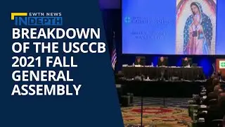 A Breakdown of the USCCB&rsquo;s 2021 Fall General Assembly | EWTN News In Depth November 19, 2021