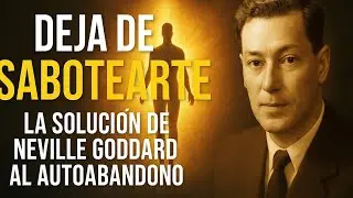 Deja de sabotearte:  la solución de Neville Goddard al autoabandono