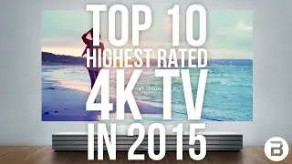 4K TV: Highest Rated of 2015/2016? (Top 10)