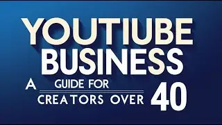 YouTube Business  A Guide for Creators Over 40