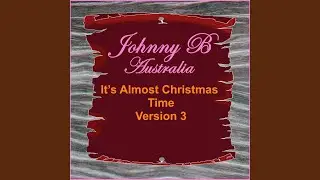 It Is Almost Christmas Time (Version 3)