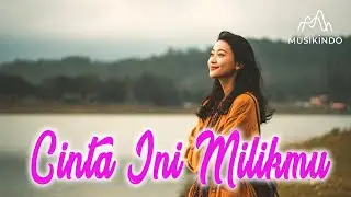 Cinta Ini Milikmu | Lagu Romantis Puitis Paling Baper