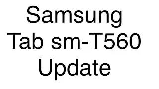 Samsung Tab SM-T560 update