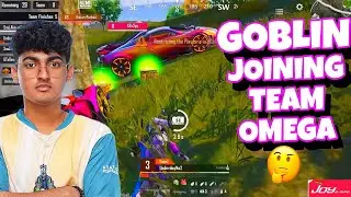GOBLIN Playing With TEAM OMEGA CONFIRMED✔️😱 • GOBLIN Clutches With Team Omega • GOBLIN Joining Omega