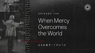 When Mercy Overcomes the World