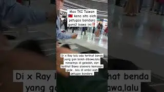 tki Taiwan 🇹🇼 gara2 bawa ini, disita petugas bandara #tki #tkw #shorts #viral