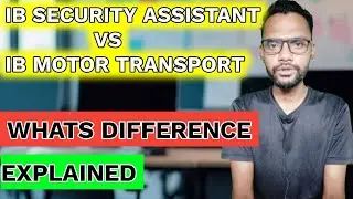 Ib security assistant job profile vs ib security assistant motor transport job profile I Explained 
