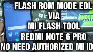 Flash ROM Fastboot Redmi Note 6 Pro (Tulip) mode EDL No Auth via Mi Flash (UBL/Non-UBL)