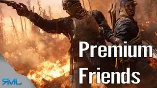 PREMIUM FRIENDS - AWESOME NEW SYSTEM - Battlefield 1
