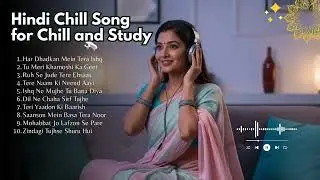 Heart Touching Hindi Love Songs for Chill Study Sessions 💫 Bollywood Relax Music