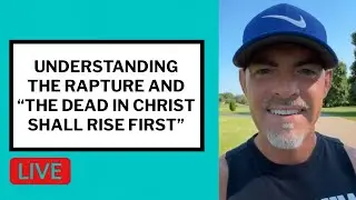 Understanding the Rapture and 