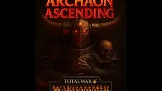 ARCHAON ASCENDING | Total War: Warhammer 3 No Commentary Legendary Campaign #2 (Darktide 5-7 hr mk)
