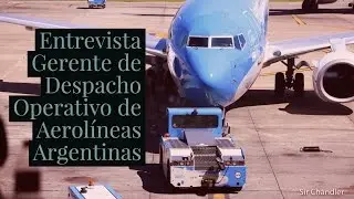 Entrevista Aerolíneas Argentinas - Gerente de Despacho Operativo
