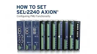 How To Set SEL-2240 Axion® Configuring PMU Functionality