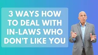 3 Ways How To Deal with In Laws Who Don&rsquo;t Like You | Paul Friedman