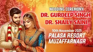 Live Wedding Ceremony | Dr Gurdeep Singh Saini & Dr Shaily Saini | 10th November 2025 Live Wala