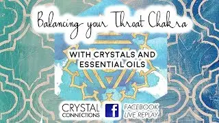 Facebook Live Replay: Throat Chakra Balancing with Crystals and Essential Oils