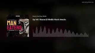 Ep 142: Sharm El Sheikh Shark Attacks