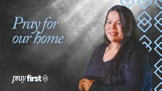 Pray for our home | Leticia Alvarado