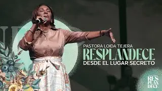 Resplandece desde el lugar secreto Loida Tejera
