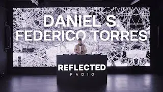 DANIEL S. X FEDERICO TORRES | AUDIOVISUAL TECHNO SET | REFLECTED RADIO 047