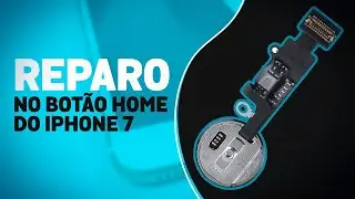 Como Fazer Reparo Botão Home IPhone 7