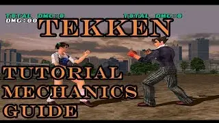 Tekken 3 & Beyond - Tutorial / Mechanics Guide